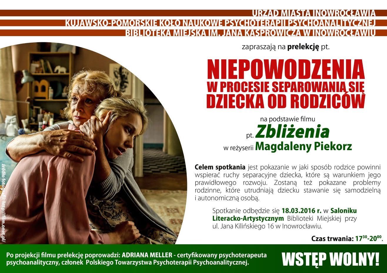 Niepowodzenia w procesie separowania się dziecka od rodziców – prelekcja i film „Zbliżenia” Plakat wydarzenia „Niepowodzenia w procesie separowania się dziecka od rodziców” z kadrem filmu „Zbliżenia” Magdaleny Piekorz, pokazującym kobietę tulącą dorosłą córkę, informacje o prelekcji w Inowrocławiu.